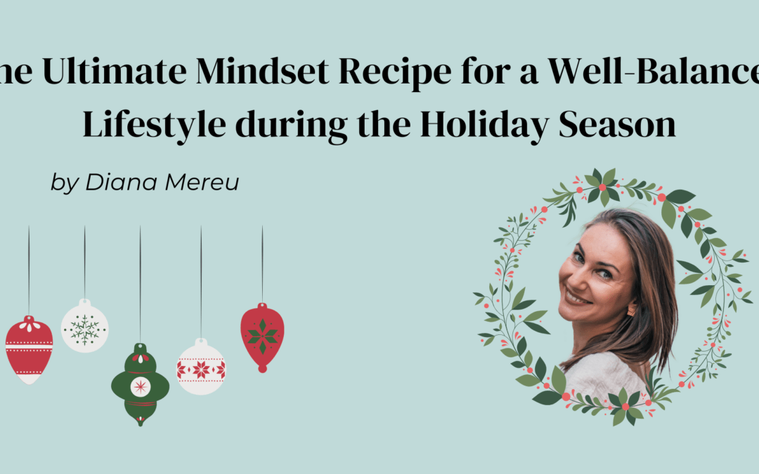 The Ultimate Mindset Recipe for a Well-Balanced Lifestyle during the Holiday Season
