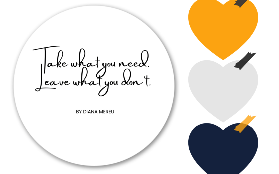 TAKE what you NEED. LEAVE what you DON’T.