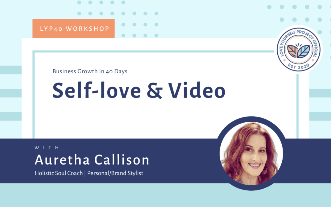 Self-love & Video with Auretha Callison